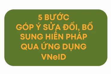 Hướng dẫn 05 bước đóng góp ý kiến sửa đổi Hiến pháp qua VNeID