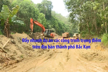 TP. Bắc Kạn đẩy nhanh tiến độ các công trình trọng điểm