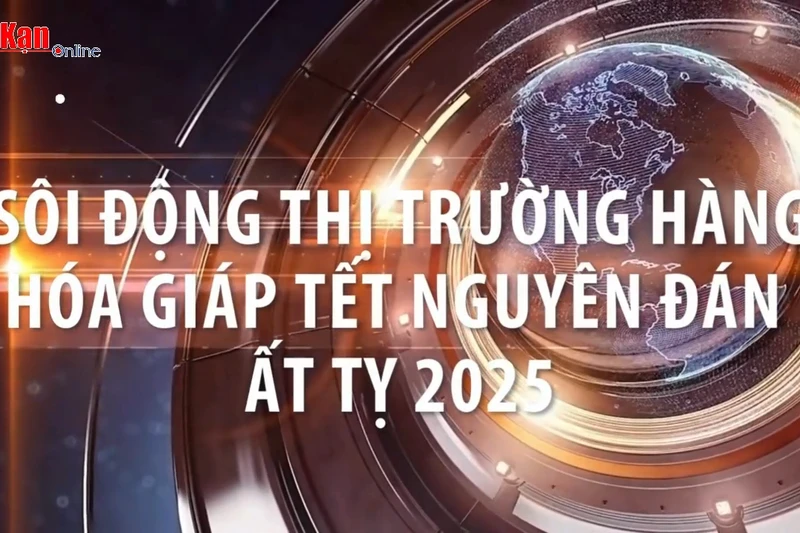 Sôi động thị trường hàng hóa giáp Tết Nguyên đán Ất Tỵ 2025