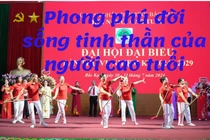 Phong phú đời sống tinh thần của người cao tuổi