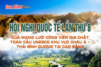 Hội nghị quốc tế lần thứ 8 mạng lưới Công viên địa chất toàn cầu tại Cao Bằng