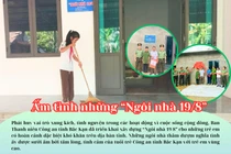 Ấm tình những "Ngôi nhà 19/8"