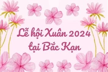 Các lễ hội Xuân đặc sắc chuẩn bị diễn ra tại Bắc Kạn