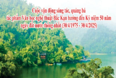 Thể lệ Cuộc vận động sáng tác, quảng bá tác phẩm Văn học nghệ thuật Bắc Kạn hướng đến Kỷ niệm 50 năm ngày đất nước thống nhất 