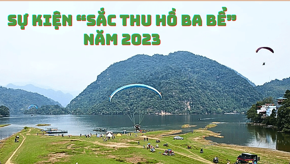 Sự kiện “Sắc thu hồ Ba Bể” năm 2023 diễn ra từ ngày 20 - 22/10/2023