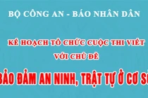 Kế hoạch tổ chức Cuộc thi viết với chủ đề "Bảo đảm an ninh, trật tự ở cơ sở"