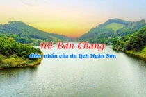 Hồ Bản Chang, điểm nhấn của du lịch Ngân Sơn