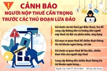 Cảnh báo những hành vi giả danh cán bộ thuế, cơ quan thuế để lừa đảo