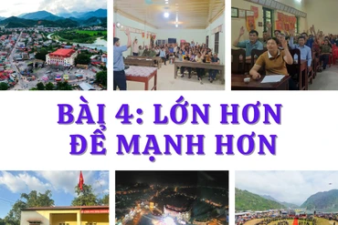 Sáp nhập đơn vị hành chính cấp xã, tái cấu trúc bộ máy từ cơ sở: Kỳ 4 - "Lớn hơn để mạnh hơn"